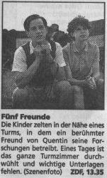 Fnf Freunde und ein Gipsbein: Die Kinder zelten in der Nhe eines Turmes, in dem ein berhmter Freund von Quentin seine Forschungen betreibt. Eines Tages ist das ganze Turmzimmer durchwhltund wichtige Unterlagen fehlen. (Szenenfoto)